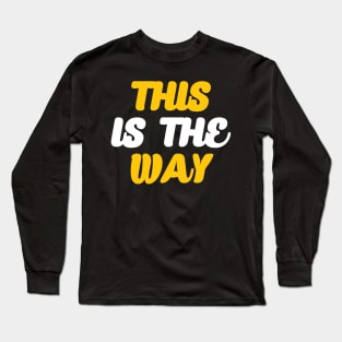 This is the way Long Sleeve T-Shirt